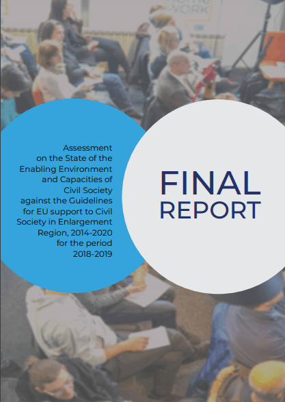 Assessment on the State of the Enabling Environment and Capacities of Civil Society against the Guidelines for EU support to Civil Society in Enlargement Region, 2014-2020 for the period 2018-2019