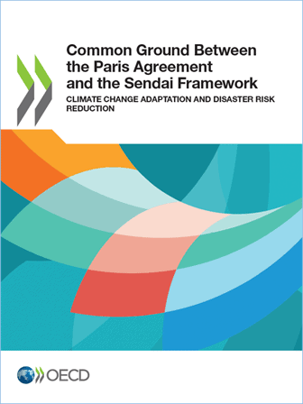 Common Ground Between the Paris Agreement and the Sendai Framework: Climate Change Adaptation and Disaster Risk Reduction