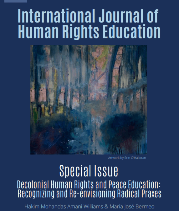 Decolonial Human Rights and Peace Education: Recognizing and Re-envisioning Radical Praxes