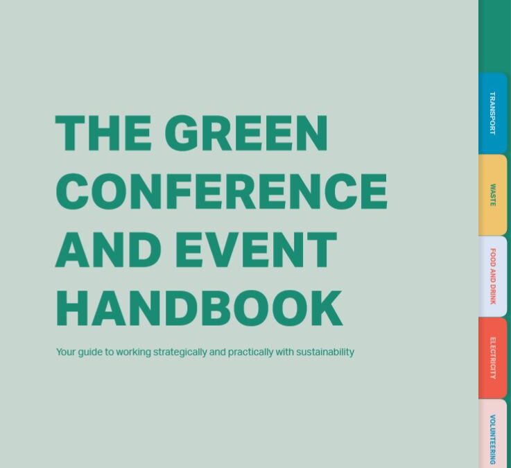 The Green Conference and Event Handbook: Your guide to working strategically and practically with sustainability