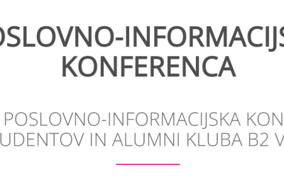 Visoka šola za poslovne vede vabi na Četrto Poslovno-informacijsko konferenco študentov in Alumni kluba B2 VŠPV